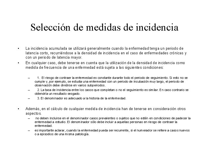 Selección de medidas de incidencia • • La incidencia acumulada se utilizará generalmente cuando Selección de medidas de incidencia • • La incidencia acumulada se utilizará generalmente cuando