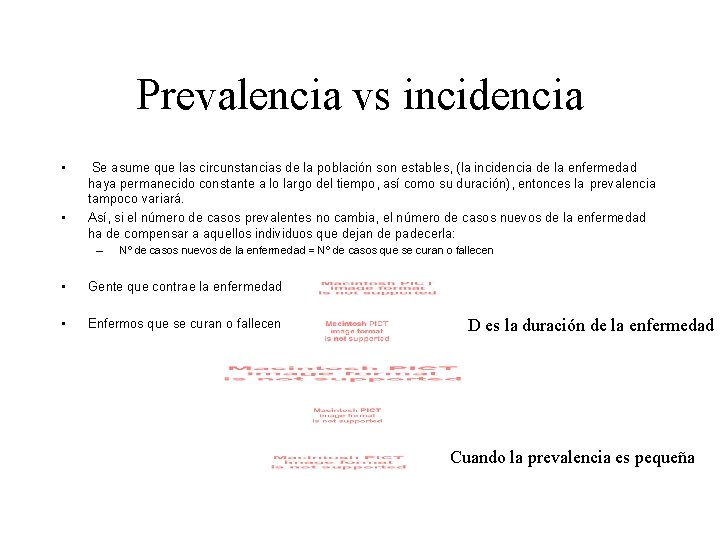 Prevalencia vs incidencia • • Se asume que las circunstancias de la población son Prevalencia vs incidencia • • Se asume que las circunstancias de la población son