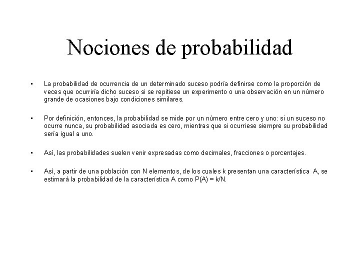 Nociones de probabilidad • La probabilidad de ocurrencia de un determinado suceso podría definirse Nociones de probabilidad • La probabilidad de ocurrencia de un determinado suceso podría definirse
