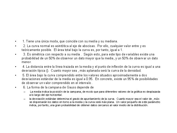• • • 1. Tiene una única moda, que coincide con su media • • • 1. Tiene una única moda, que coincide con su media