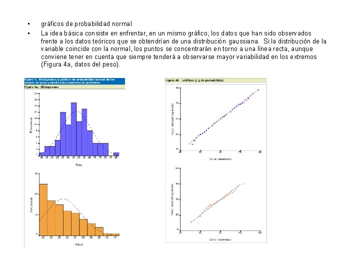 • • gráficos de probabilidad normal La idea básica consiste en enfrentar, en • • gráficos de probabilidad normal La idea básica consiste en enfrentar, en