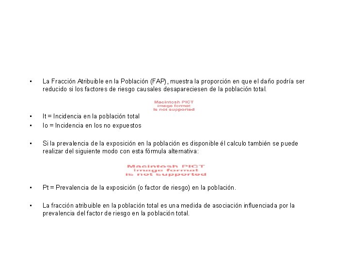 • La Fracción Atribuible en la Población (FAP), muestra la proporción en que • La Fracción Atribuible en la Población (FAP), muestra la proporción en que