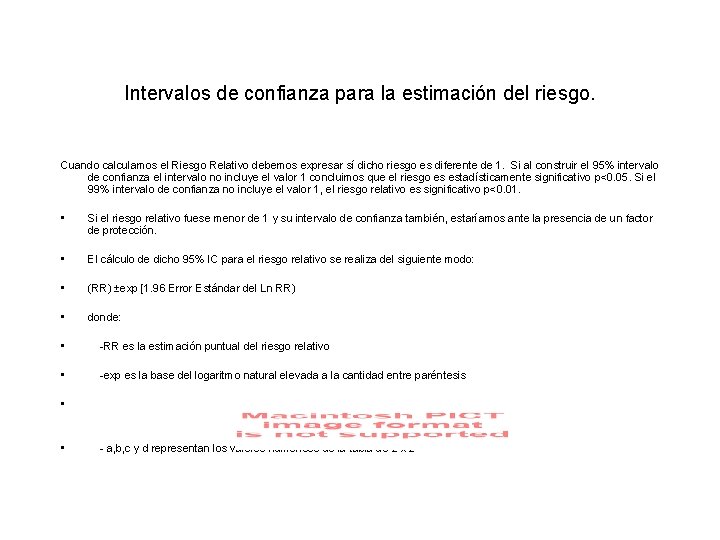 Intervalos de confianza para la estimación del riesgo. Cuando calculamos el Riesgo Relativo debemos Intervalos de confianza para la estimación del riesgo. Cuando calculamos el Riesgo Relativo debemos