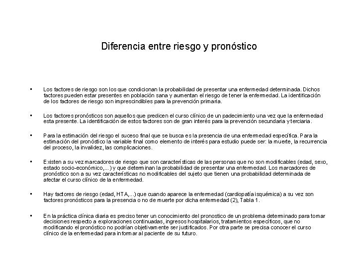 Diferencia entre riesgo y pronóstico • Los factores de riesgo son los que condicionan Diferencia entre riesgo y pronóstico • Los factores de riesgo son los que condicionan
