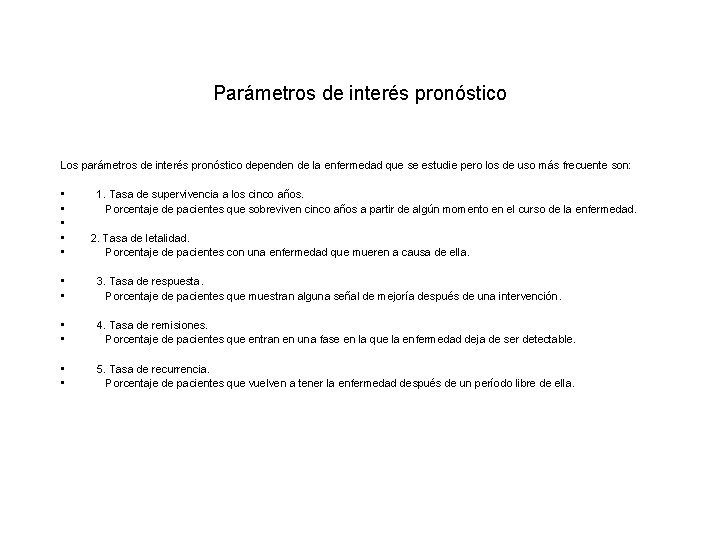 Parámetros de interés pronóstico Los parámetros de interés pronóstico dependen de la enfermedad que Parámetros de interés pronóstico Los parámetros de interés pronóstico dependen de la enfermedad que