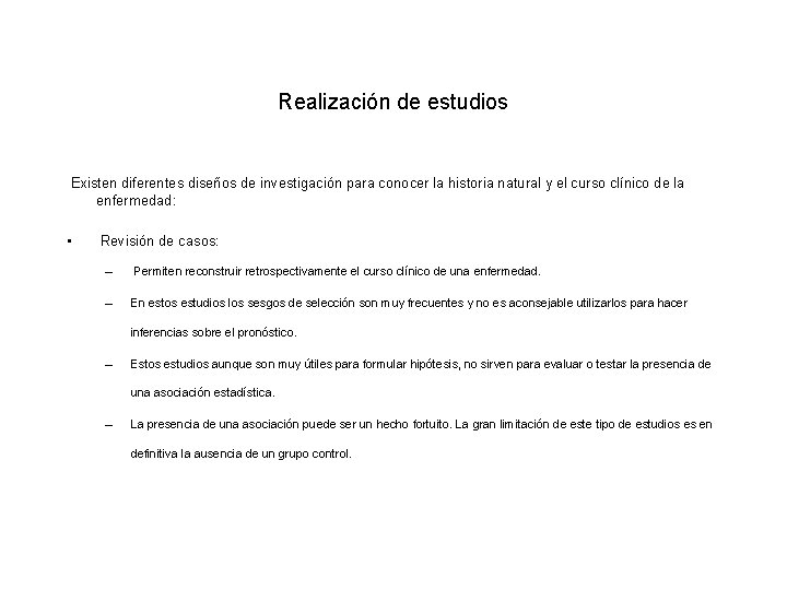 Realización de estudios Existen diferentes diseños de investigación para conocer la historia natural y Realización de estudios Existen diferentes diseños de investigación para conocer la historia natural y