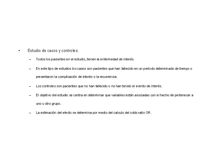 • Estudio de casos y controles: – Todos los pacientes en el estudio, • Estudio de casos y controles: – Todos los pacientes en el estudio,