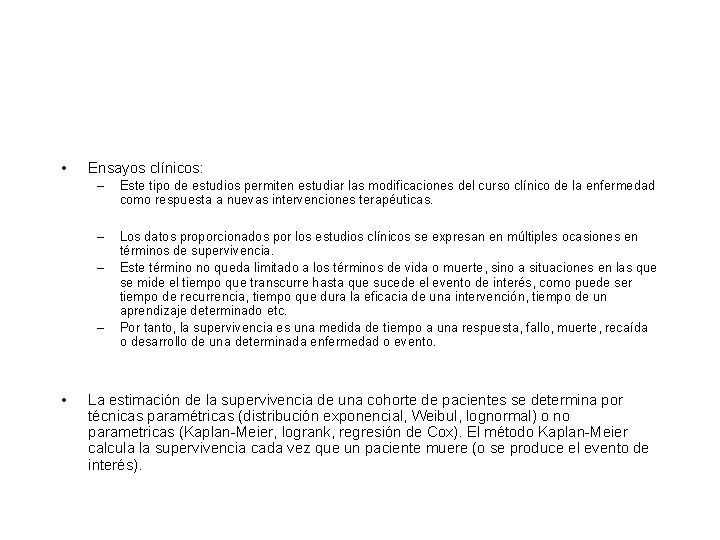 • Ensayos clínicos: – Este tipo de estudios permiten estudiar las modificaciones del • Ensayos clínicos: – Este tipo de estudios permiten estudiar las modificaciones del