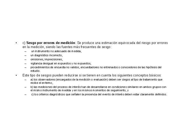 • c) Sesgo por errores de medición: Se produce una estimación equivocada del • c) Sesgo por errores de medición: Se produce una estimación equivocada del