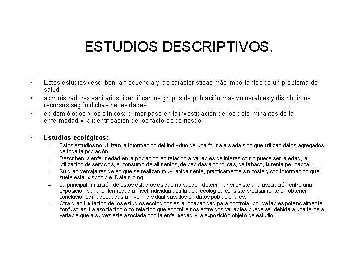 ESTUDIOS DESCRIPTIVOS. • • Estos estudios describen la frecuencia y las características más importantes ESTUDIOS DESCRIPTIVOS. • • Estos estudios describen la frecuencia y las características más importantes