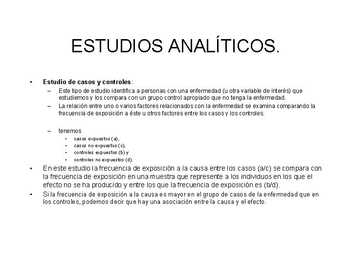 ESTUDIOS ANALÍTICOS. • Estudio de casos y controles: – Este tipo de estudio identifica ESTUDIOS ANALÍTICOS. • Estudio de casos y controles: – Este tipo de estudio identifica