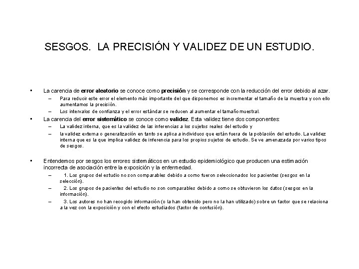 SESGOS. LA PRECISIÓN Y VALIDEZ DE UN ESTUDIO. • • • La carencia de SESGOS. LA PRECISIÓN Y VALIDEZ DE UN ESTUDIO. • • • La carencia de