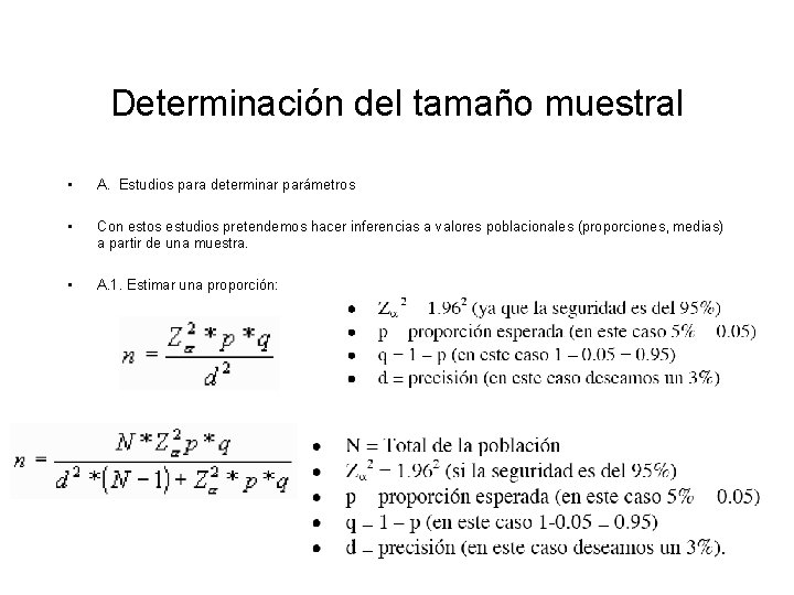 Determinación del tamaño muestral • A. Estudios para determinar parámetros • Con estos estudios Determinación del tamaño muestral • A. Estudios para determinar parámetros • Con estos estudios