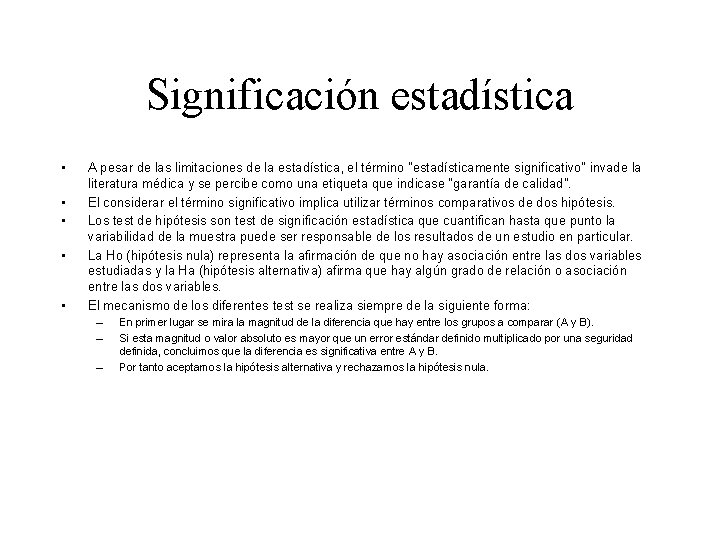 Significación estadística • • • A pesar de las limitaciones de la estadística, el Significación estadística • • • A pesar de las limitaciones de la estadística, el