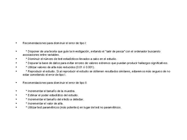 • Recomendaciones para disminuir el error de tipo I: • * Disponer de • Recomendaciones para disminuir el error de tipo I: • * Disponer de
