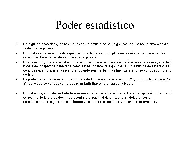 Poder estadístico • • • En algunas ocasiones, los resultados de un estudio no Poder estadístico • • • En algunas ocasiones, los resultados de un estudio no