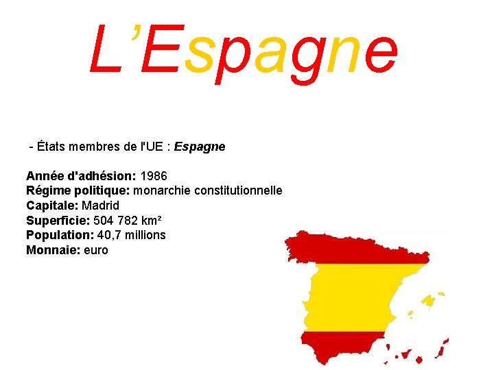 L’Espagne - États membres de l'UE : Espagne Année d'adhésion: 1986 Régime politique: monarchie