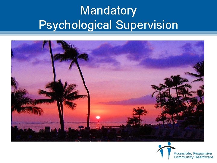 Mandatory Psychological Supervision 