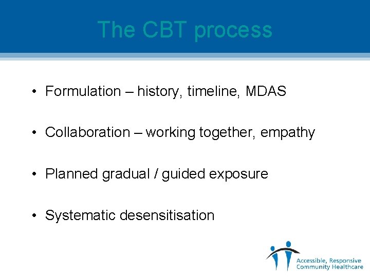 The CBT process • Formulation – history, timeline, MDAS • Collaboration – working together,