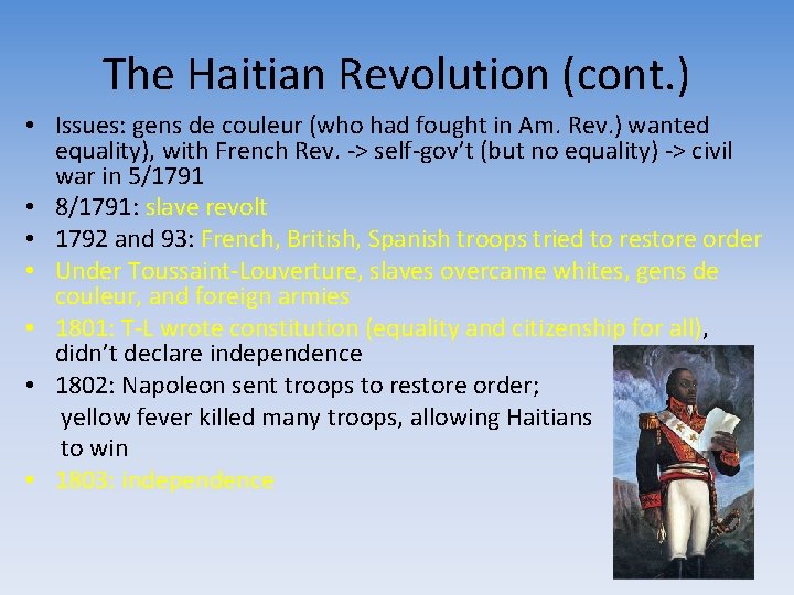The Haitian Revolution (cont. ) • Issues: gens de couleur (who had fought in