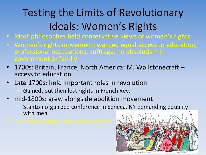 Testing the Limits of Revolutionary Ideals: Women’s Rights • Most philosophes held conservative views