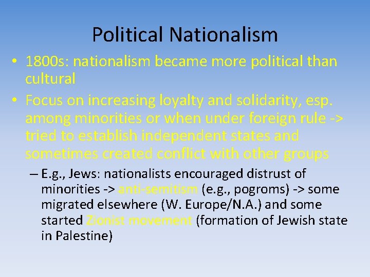 Political Nationalism • 1800 s: nationalism became more political than cultural • Focus on