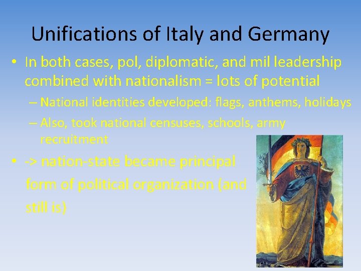 Unifications of Italy and Germany • In both cases, pol, diplomatic, and mil leadership