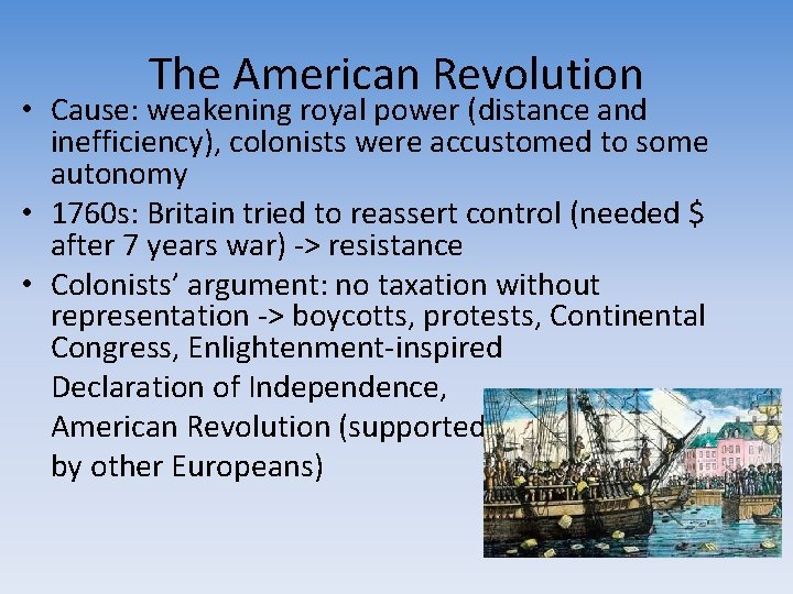 The American Revolution • Cause: weakening royal power (distance and inefficiency), colonists were accustomed