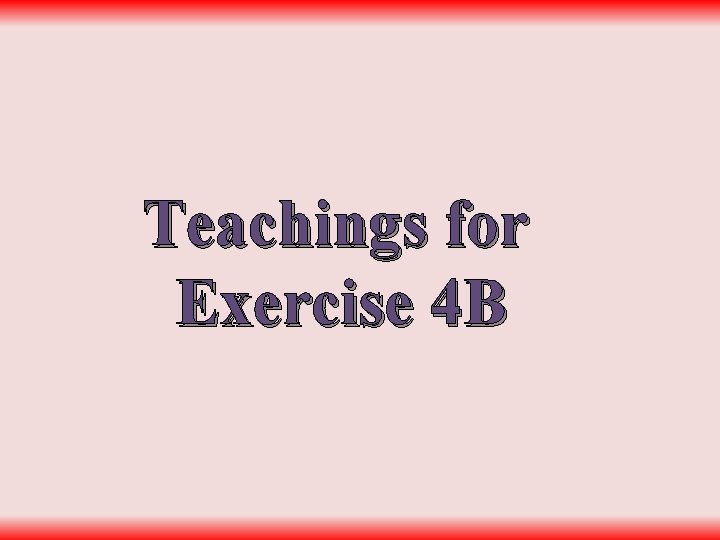 Teachings for Exercise 4 B 