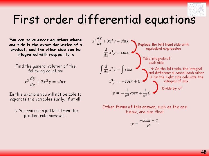 First order differential equations You can solve exact equations where one side is the