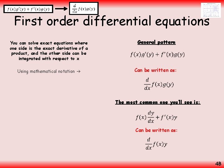  First order differential equations You can solve exact equations where one side is