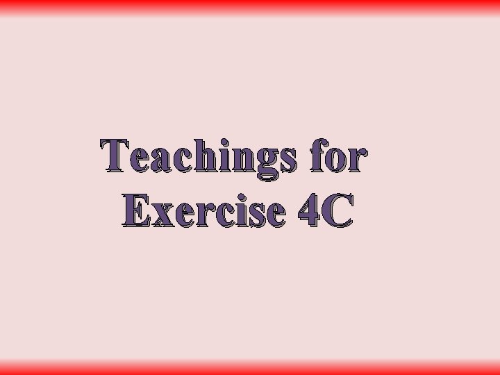 Teachings for Exercise 4 C 