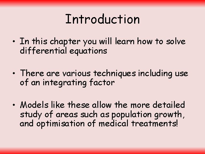 Introduction • In this chapter you will learn how to solve differential equations •