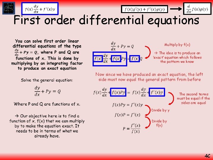  First order differential equations • Multiply by f(x) The idea is to produce