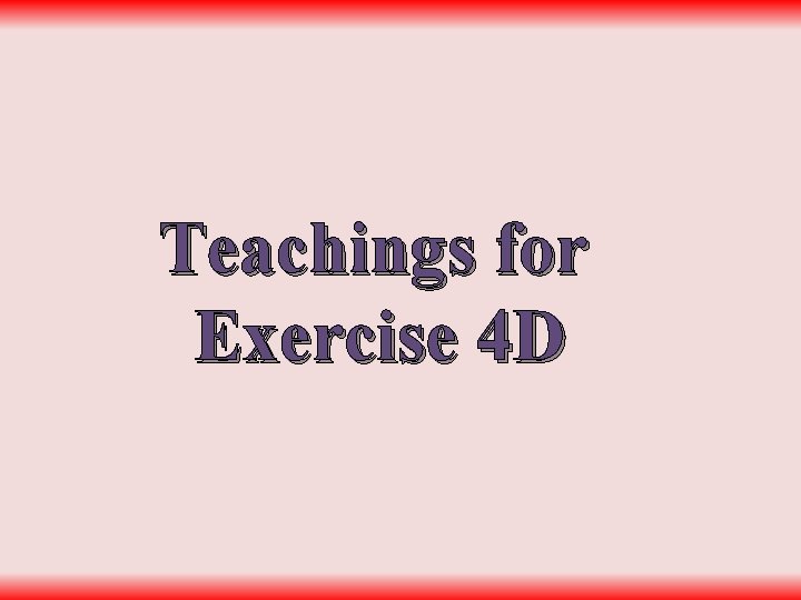 Teachings for Exercise 4 D 