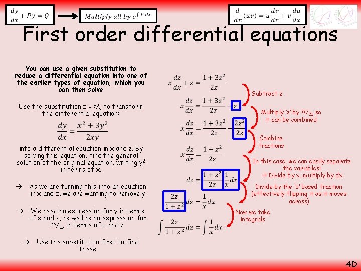  First order differential equations You can use a given substitution to reduce a