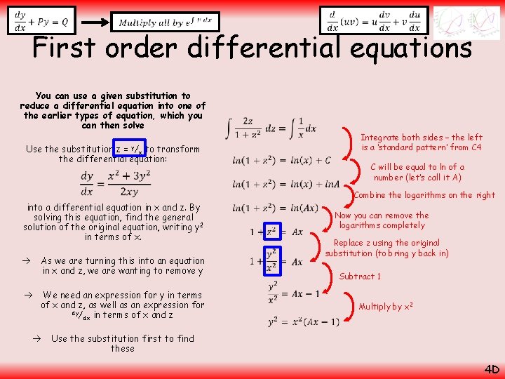  First order differential equations You can use a given substitution to reduce a