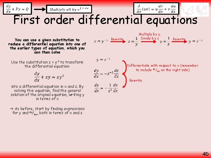  First order differential equations You can use a given substitution to reduce a