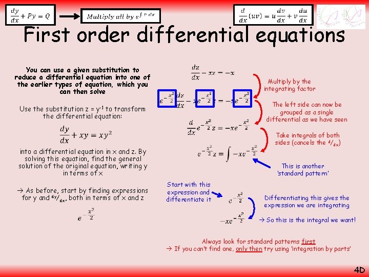  First order differential equations You can use a given substitution to reduce a