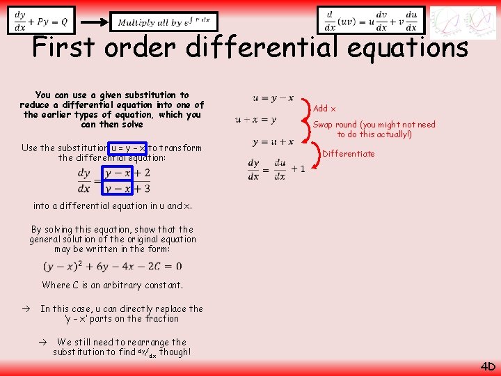  First order differential equations You can use a given substitution to reduce a
