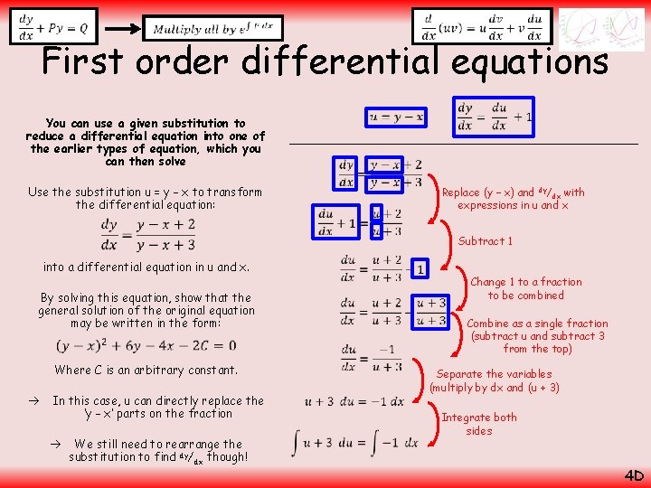  First order differential equations You can use a given substitution to reduce a