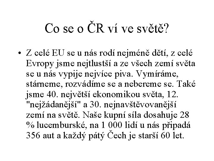 Co se o ČR ví ve světě? • Z celé EU se u nás