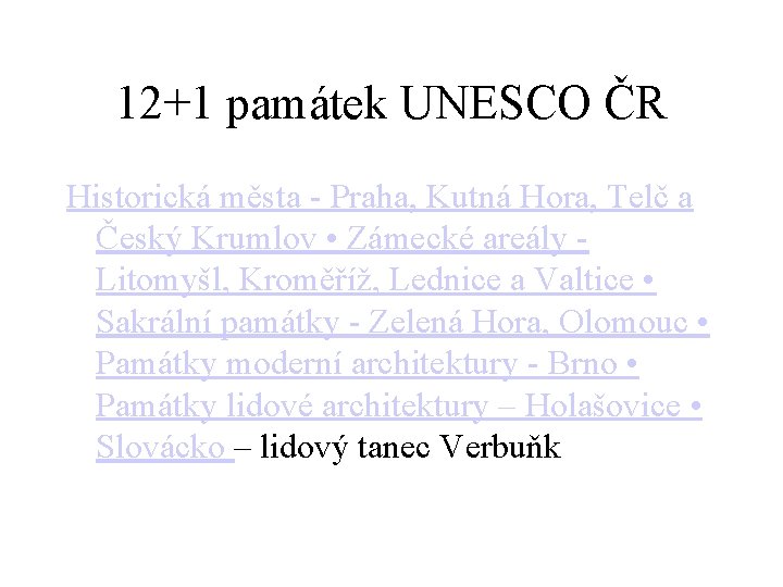 12+1 památek UNESCO ČR Historická města - Praha, Kutná Hora, Telč a Český Krumlov