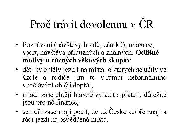 Proč trávit dovolenou v ČR • Poznávání (návštěvy hradů, zámků), relaxace, sport, návštěva příbuzných