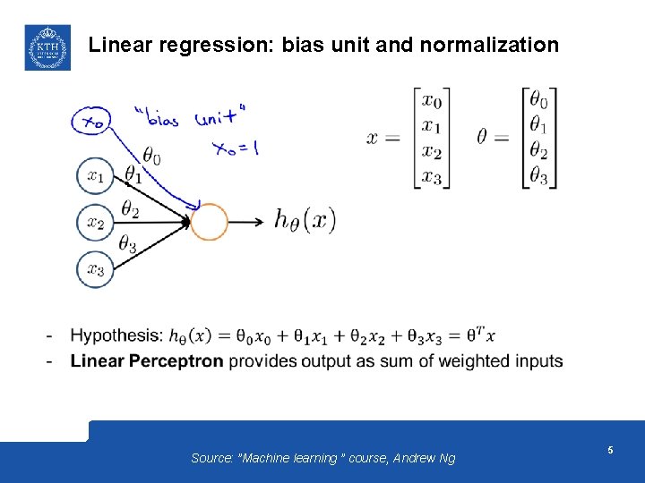 Linear regression: bias unit and normalization Source: ”Machine learning ” course, Andrew Ng 5