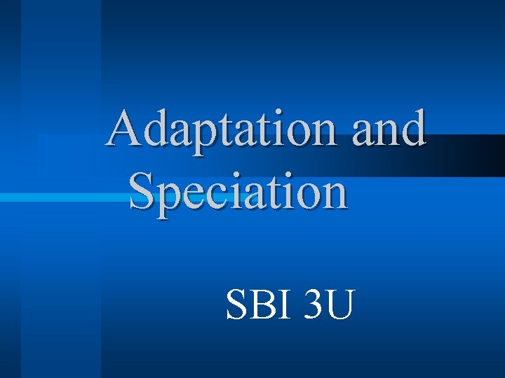Adaptation and Speciation SBI 3 U 