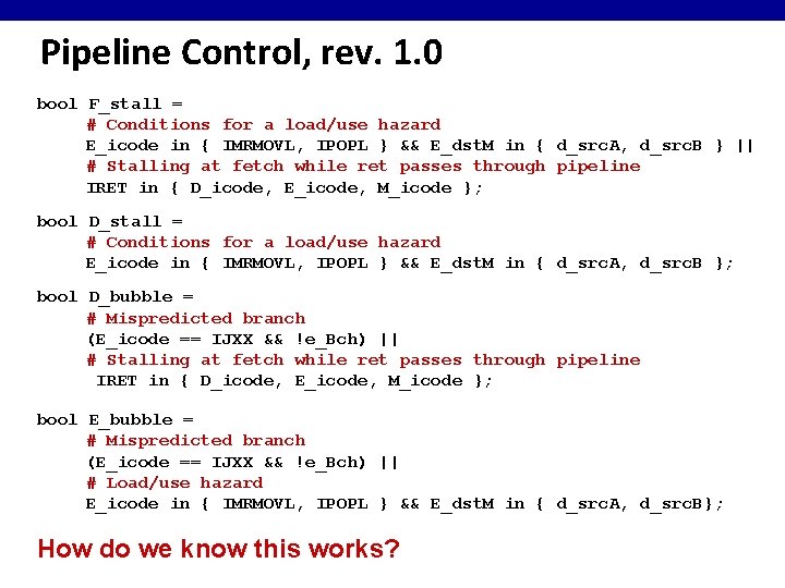 Pipeline Control, rev. 1. 0 bool F_stall = # Conditions for a load/use hazard