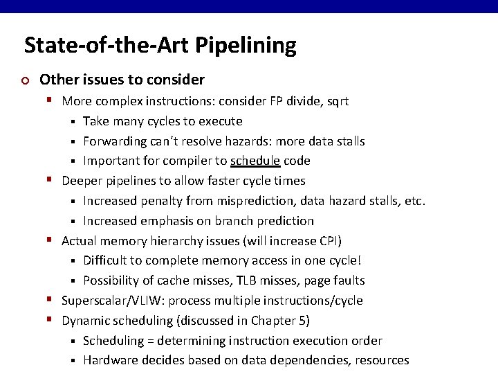 State-of-the-Art Pipelining ¢ Other issues to consider § More complex instructions: consider FP divide,