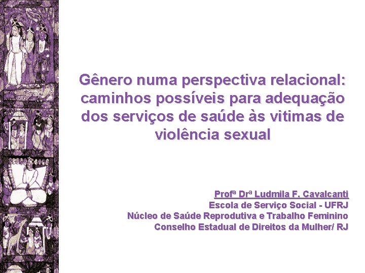 Gênero numa perspectiva relacional: caminhos possíveis para adequação dos serviços de saúde às vitimas