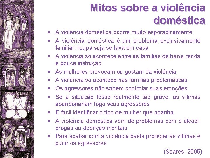 Mitos sobre a violência doméstica § A violência doméstica ocorre muito esporadicamente § A